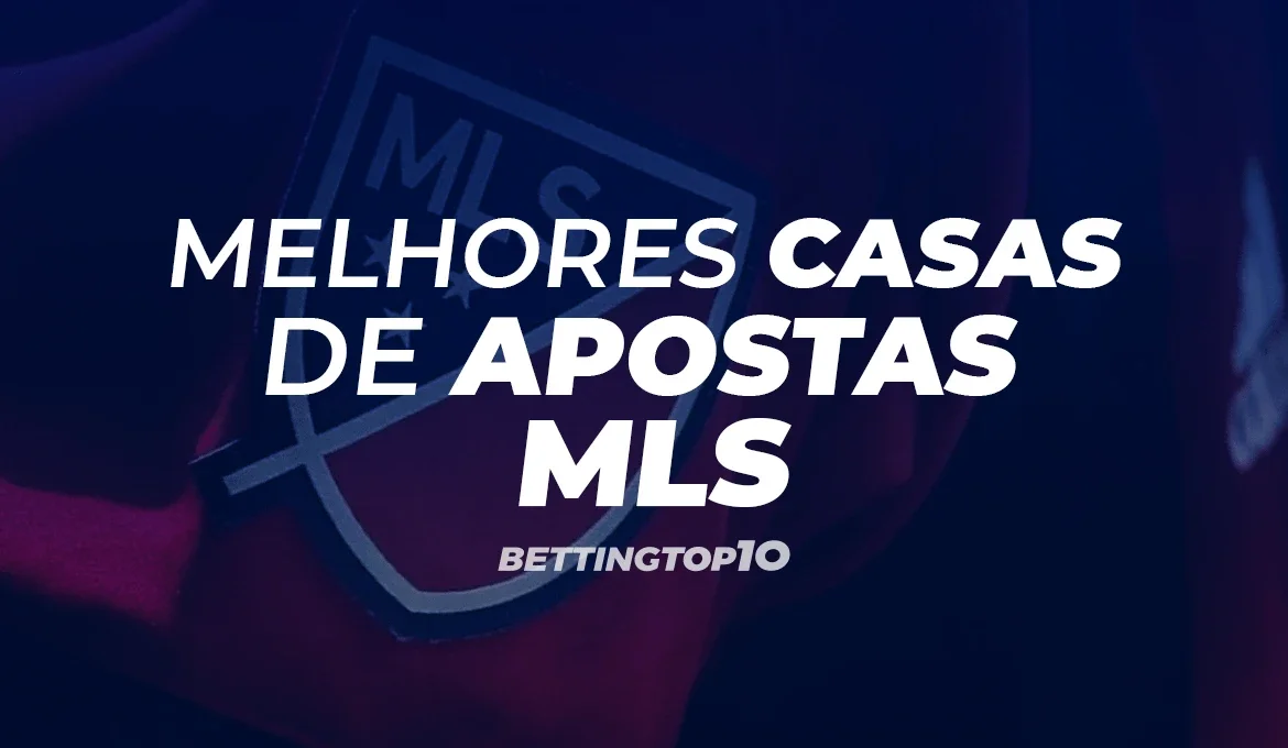 Melhores Casas de Apostas para a Major League Soccer (MLS)