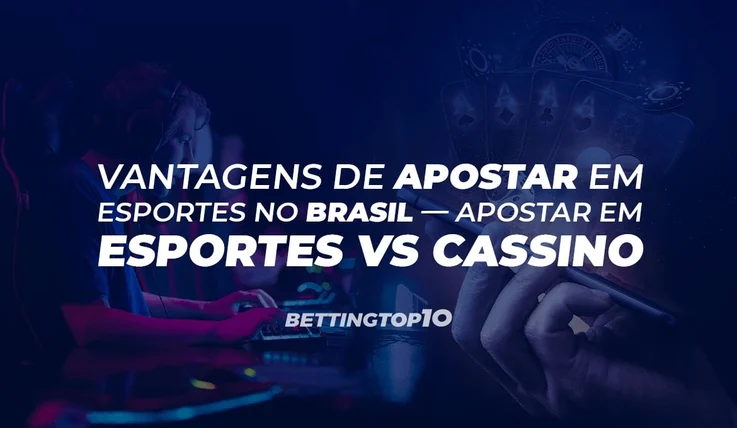 Vantagens de Apostar em Esportes no Brasil - Apostar em Esportes vs Cassino