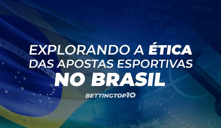 Explorando a ética das apostas esportivas no Brasil